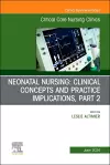 Neonatal Nursing: Clinical Concepts and Practice Implications, Part 2, An Issue of Critical Care Nursing Clinics of North America cover