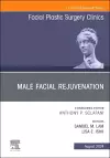 Male Facial Rejuvenation, An Issue of Facial Plastic Surgery Clinics of North America cover