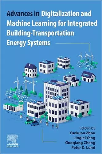 Advances in Digitalization and Machine Learning for Integrated Building-Transportation Energy Systems cover