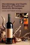 Microbiology and Health Benefits of Traditional Alcoholic Beverages cover