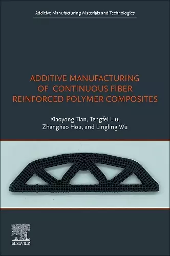 Additive Manufacturing of Continuous Fiber Reinforced Polymer Composites cover
