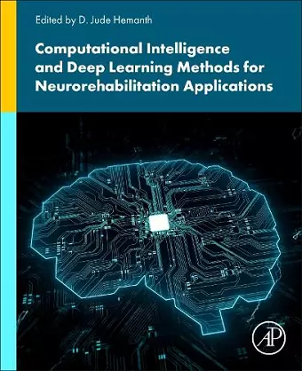 Computational Intelligence and Deep Learning Methods for Neuro-rehabilitation Applications cover