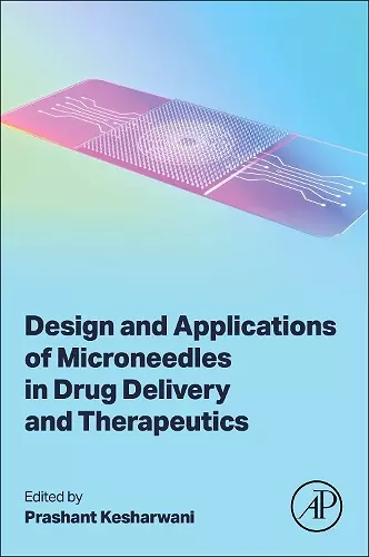 Design and Applications of Microneedles in Drug Delivery and Therapeutics cover