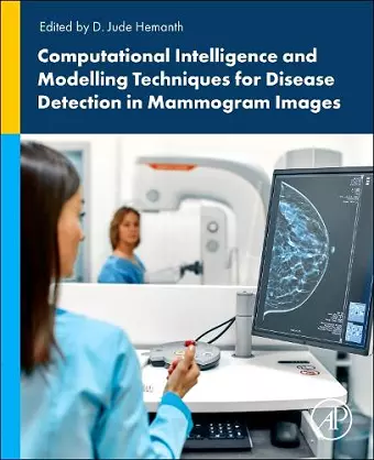 Computational Intelligence and Modelling Techniques for Disease Detection in Mammogram Images cover