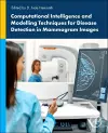 Computational Intelligence and Modelling Techniques for Disease Detection in Mammogram Images cover