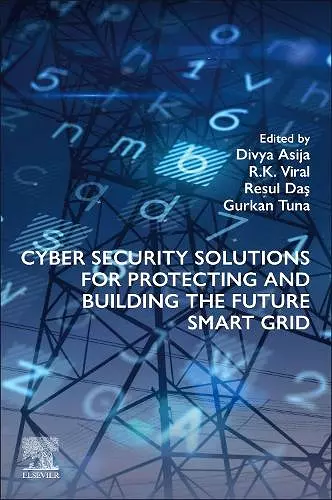 Cyber Security Solutions for Protecting and Building the Future Smart Grid cover