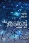 Cyber Security Solutions for Protecting and Building the Future Smart Grid cover