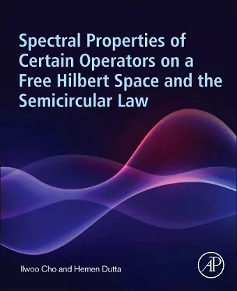 Spectral Properties of Certain Operators on a Free Hilbert Space and the Semicircular Law cover