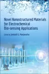 Novel Nanostructured Materials for Electrochemical Bio-sensing Applications cover