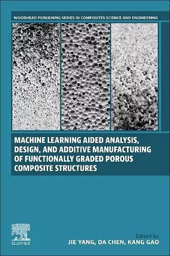 Machine Learning Aided Analysis, Design, and Additive Manufacturing of Functionally Graded Porous Composite Structures cover