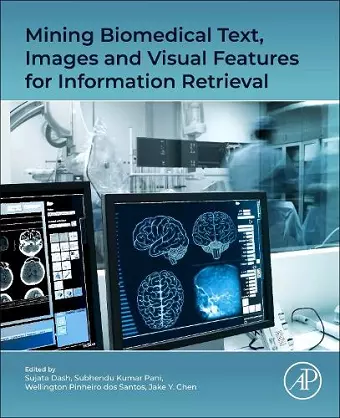 Mining Biomedical Text, Images and Visual Features for Information Retrieval cover