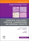 Diagnostic Challenges, Practical Considerations and Emerging Concepts, An Issue of Surgical Pathology Clinics cover