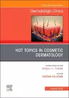 Hot Topics in Cosmetic Dermatology, An Issue of Dermatologic Clinics cover