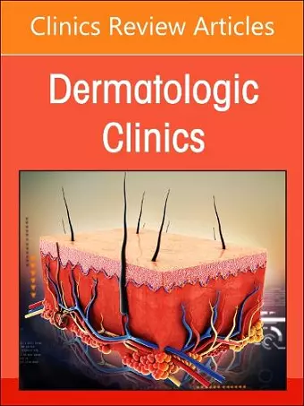 Neutrophilic Dermatoses, An Issue of Dermatologic Clinics cover