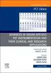 Advances in organ-specific PET instrumentation and their clinical and research applications, An Issue of PET Clinics cover