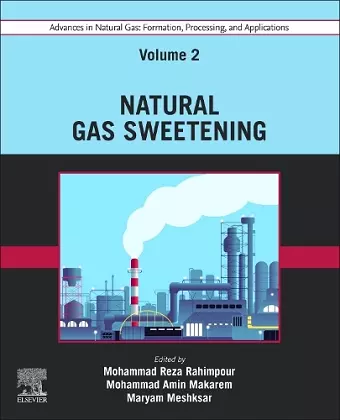 Advances in Natural Gas: Formation, Processing, and Applications. Volume 2: Natural Gas Sweetening cover