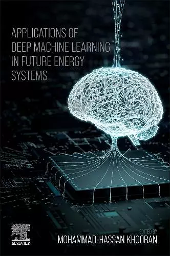 Applications of Deep Machine Learning in Future Energy Systems cover