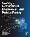 Uncertainty in Computational Intelligence-Based Decision Making cover