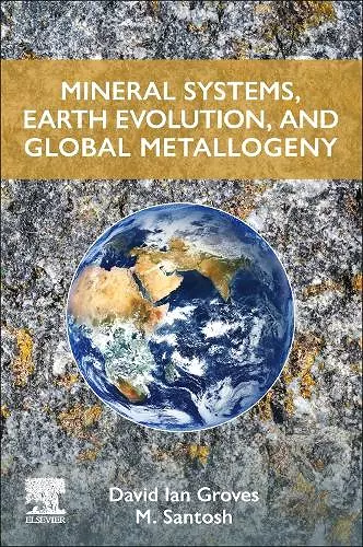 Mineral Systems, Earth Evolution, and Global Metallogeny cover