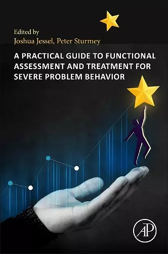 A Practical Guide to Functional Assessment and Treatment for Severe Problem Behavior cover