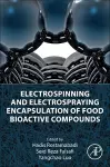 Electrospinning and Electrospraying Encapsulation of Food Bioactive Compounds cover