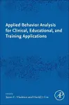 Applied Behavior Analysis for Clinical, Educational, and Training Applications cover