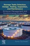 Storage Tanks Selection, Design, Testing, Inspection, and Maintenance: Emission Management and Environmental Protection cover