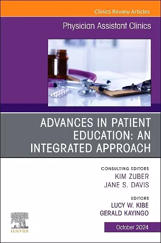 Advances in Patient Education: An Integrated Approach, An Issue of Physician Assistant Clinics cover