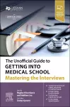 The Unofficial Guide to Getting Into Medical School: Mastering the Interviews cover