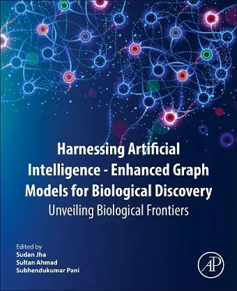 Harnessing Artificial Intelligence-Enhanced Graph Models for Biological Discovery cover