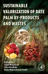 Sustainable Valorization of Date Palm By-products and Wastes cover