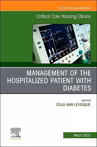 Management of the Hospitalized Patient with Diabetes, An Issue of Critical Care Nursing Clinics of North America cover