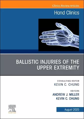 Ballistic Injuries of the Upper Extremity, An Issue of Hand Clinics cover