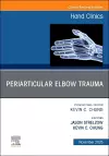 Periarticular Elbow Trauma, An Issue of Hand Clinics cover