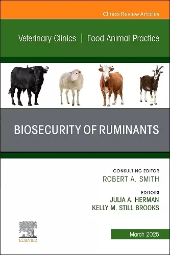 Biosecurity of Ruminants, An Issue of Veterinary Clinics of North America: Food Animal Practice cover