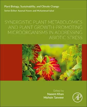 Synergistic Plant Metabolomics and Plant Growth-Promoting Microorganisms in Addressing Abiotic Stress cover
