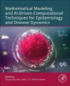 Mathematical Modeling and AI-Driven Computational Techniques for Epidemiology and Disease Dynamics cover