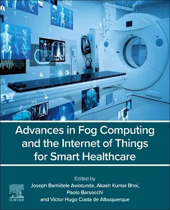 Advances in Fog Computing and the Internet of Things for Smart Healthcare cover