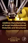 Additive Manufacturing of Smart Multifunctional Materials and Structures cover