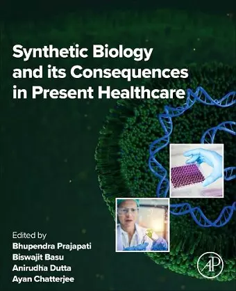 Synthetic Biology and its Consequences in Present Healthcare cover