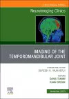 Imaging of the Temporomandibular Joint, An Issue of Neuroimaging Clinics of North America cover