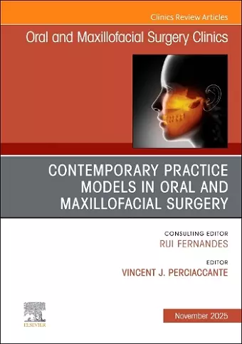 Contemporary Practice Models in OMS, An Issue of Oral and Maxillofacial Surgery Clinics of North America cover