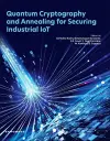 Quantum Cryptography and Annealing for Securing Industrial IoT cover