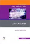 Sleep Disparities, An Issue of Sleep Medicine Clinics cover
