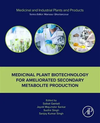 Medicinal Plant Biotechnology for Ameliorated Secondary Metabolite Production cover