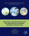 Medicinal Plant Biotechnology for Ameliorated Secondary Metabolite Production cover