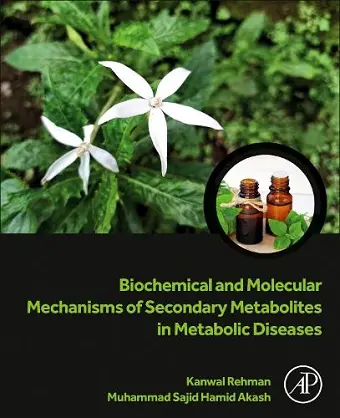 Biochemical and Molecular Mechanisms of Secondary Metabolites in Metabolic Diseases cover