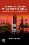 Thermal Plugging of Oil and Gas Wells: Modelling, Simulation, and Experiments cover