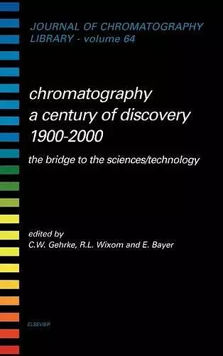 Chromatography-A Century of Discovery 1900-2000.The Bridge to The Sciences/Technology cover