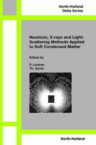 Neutrons, X-rays and Light: Scattering Methods Applied to Soft Condensed Matter cover